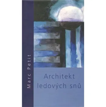 Architekt ledových snů - Marc Petit