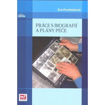 Práce s biografií a plány péče - Eva Procházková Práce s biografií a plány péče - Eva Procházková