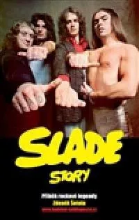 Literární biografie Slade Story - Příběh rockové legendy - Šotola Zdeněk