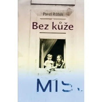 Bez kůže - Pavel Růžek (2010, pevná)