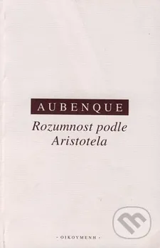 Rozumnost podle Aristotela: Pierre Aubenque