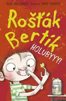 Rošťák Bertík – Holubyyy! - Alan MacDonald