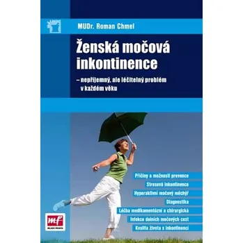 Ženská močová inkontinence: nepříjemný, ale léčitelný problém v každém věku - Roman Chmel