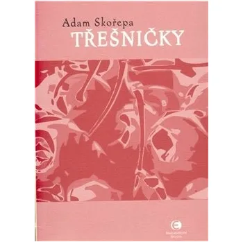 Poezie Třešničky - Adam Skořepa