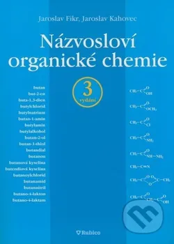 Chemie Názvosloví organické chemie 3. vydání - Jaroslav Kahovec, Jaroslav Fikr
