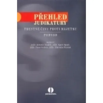 Přehled judikatury: Trestné činy proti majetku, Podvod - Antonín Draštík