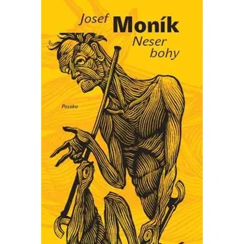 Neser bohy - Josef Moník