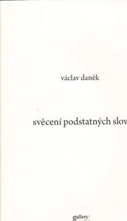 Poezie Svěcení podstatných slov - Václav Daněk