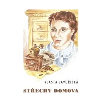 Střechy domova - Vlasta Javořická