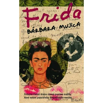 Frida - Bárbara Mujica Literární biografie Frida - Bárbara Mujica