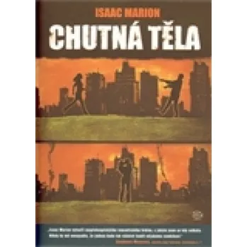Chutná těla - Isaac Marion