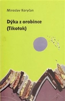 kniha Dýka z orobince (Tikotok) - Miroslav Koryčan
