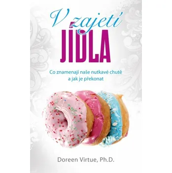 V zajetí jídla - Doreen Virtue