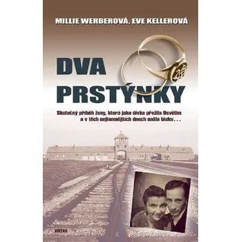 Literární biografie Dva prstýnky: Skutečný příběh ženy, která jako dívka přežila Osvětim - MIllie Werberová
