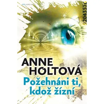 Požehnáni ti, kdož žízní - Anne Holtová