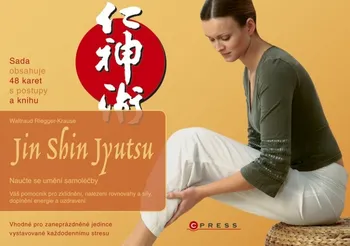 Jin Shin Jyutsu: Váš pomocník pro zklidnění, nalezení rovnováhy a síly, doplnění energie a uzdravení - Waltraud Rieger-Krause