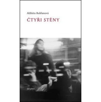 Čtyři stěny - Alžběta Bublanová