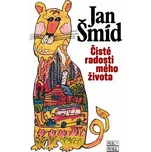 Čisté radosti mého života - Jan Šmíd