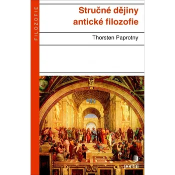 Stručné dějiny antické filozofie - Thorsten Paprotny