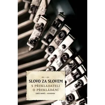 Slovo za slovem: S překladateli o překládání - Stanislav Rubáš