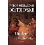 Uražení a ponížení: Fjodor Michajlovič…
