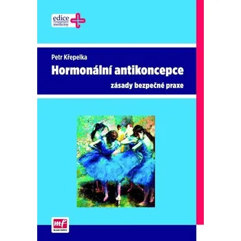 Hormonální antikoncepce: Zásady bezpečné praxe - Petr Křepelka