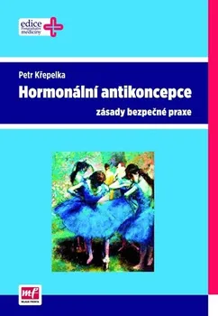 Hormonální antikoncepce: Zásady bezpečné praxe - Petr Křepelka