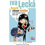 Deník šílené matky aneb Ženská vydrží jako kůň - Iva Lecká