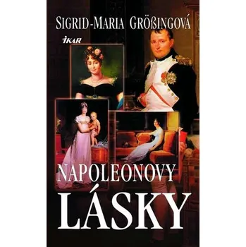 Literární biografie Napoleonovy lásky - Sigrid-Maria Gröbingová