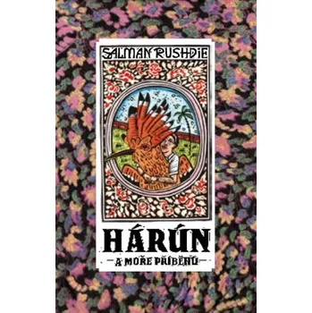 Harún a moře příběhů - Salman Rushdie Harún a moře příběhů - Salman Rushdie