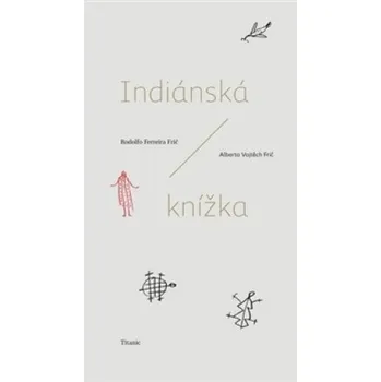 Indiánská knížka: Alberto Vojtěch Frič