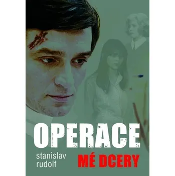 Operace mé dcery - Stanislav Rudolf