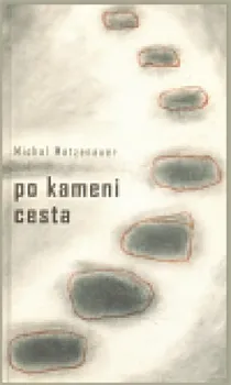 Poezie Po kameni cesta - Michal Matzenauer