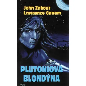 Plutoniová blondýna - John Zakour