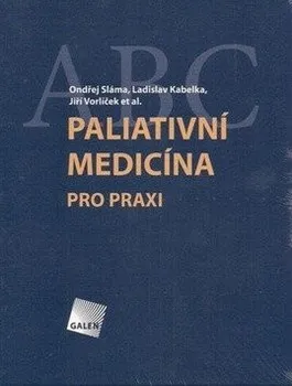 Paliativní medicína pro praxi - Ondřej Sláma, Ladislav Kabelka