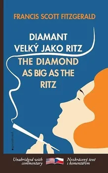 Cizojazyčná kniha Fitzgerald Francis Scott: Diamant velký jako Ritz / The Diamond as Big as the Ritz