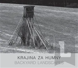 Krajina za humny / Backyard Landscapes - Pavel Klvač 