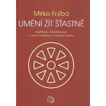 Umění žít šťastně - Mirko Frýba