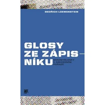 Glosy ze zápisníku - Bedřich W. Loewenstein