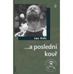 ...a poslední kouř - Jan Pelc
