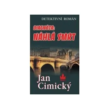 Diagnóza: Náhlá smrt - Jan Cimický