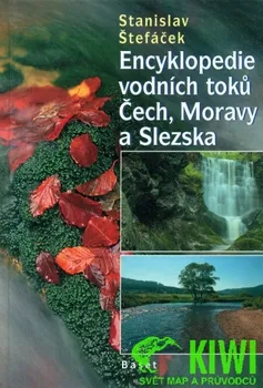 Encyklopedie Štefáček Stanislav: Encyklopedie vodních toků Čech, Moravy a Slezska