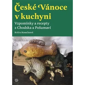 České Vánoce v kuchyni - Květa Korečková