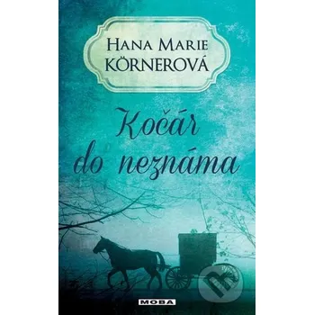 Kočár do neznáma - Hana Marie Körnerová (2022, pevná)