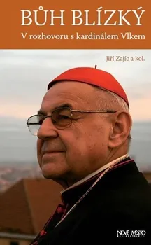 Literární biografie Zajíc Jiří a kolektiv: Bůh blízký - V rozhovoru s kardinálem Vlkem