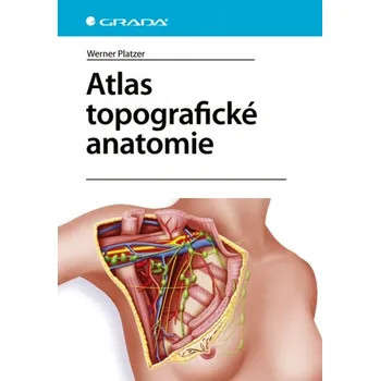 Atlas topografické anatomie - Werner Platzer