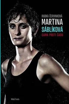 Literární biografie Martina Sáblíková: Sama proti času - Radka Červinková