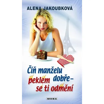 Čiň manželu dobře - peklem se ti odmění…