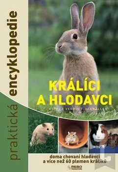 Encyklopedie Verhoef - Verhallen Esther: Králíci a hlodavci - doma chovaní hlodavci a více než 60 plemen králíků