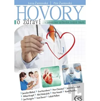 Hovory o zdraví… s jedenáctkou špičkových českých lékařů - Irena Žantovská, Petr Žantovský